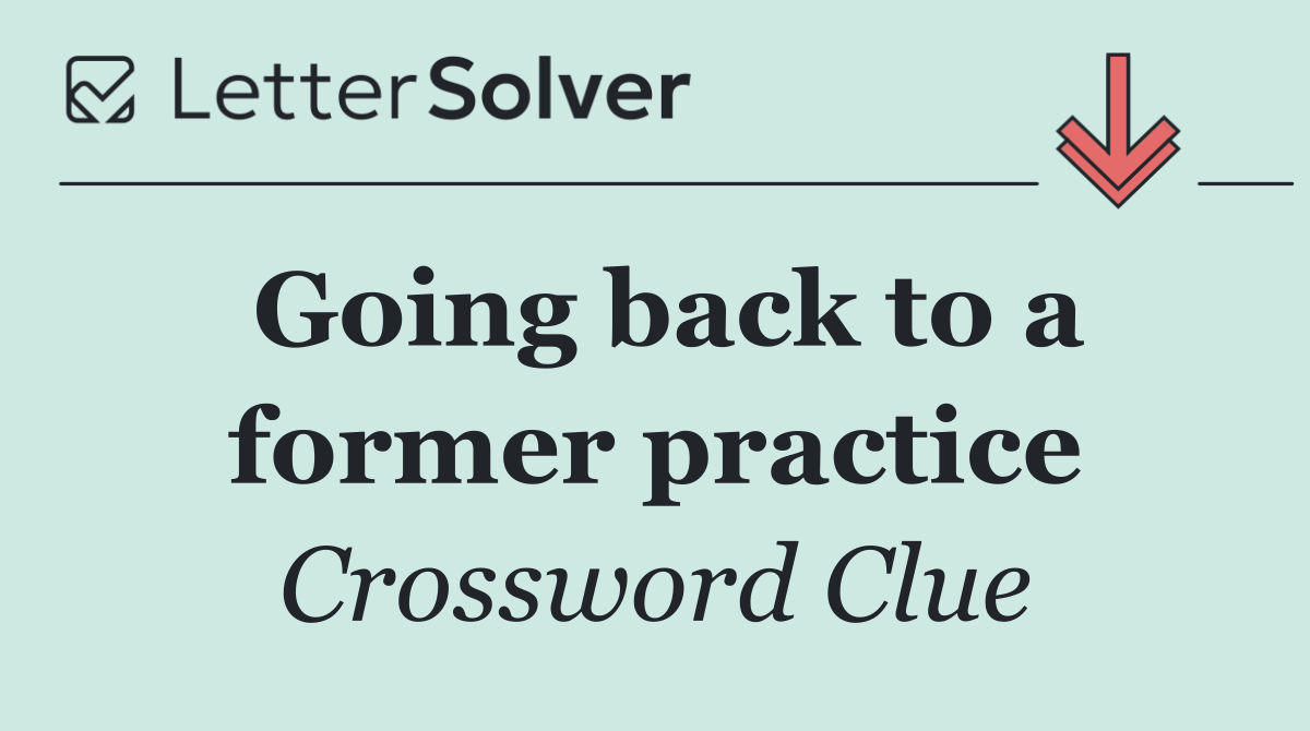 Going back to a former practice