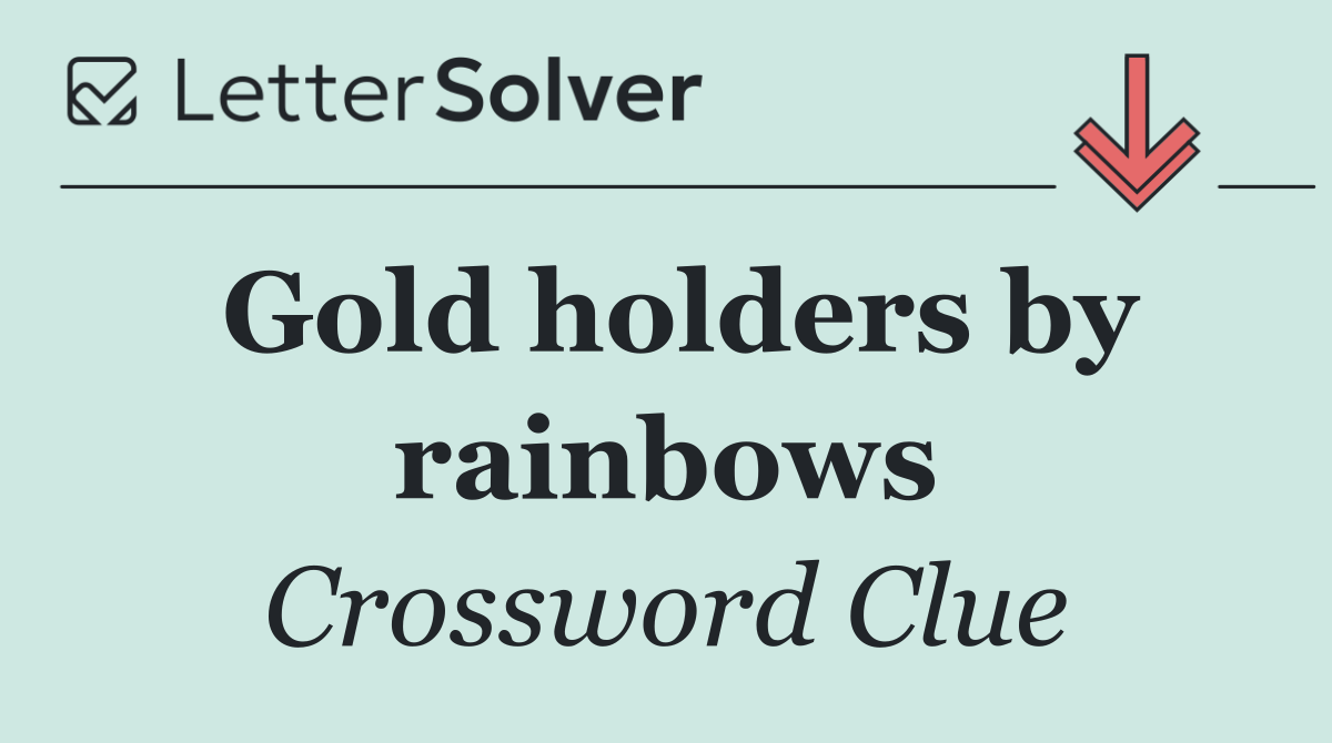 Gold holders by rainbows