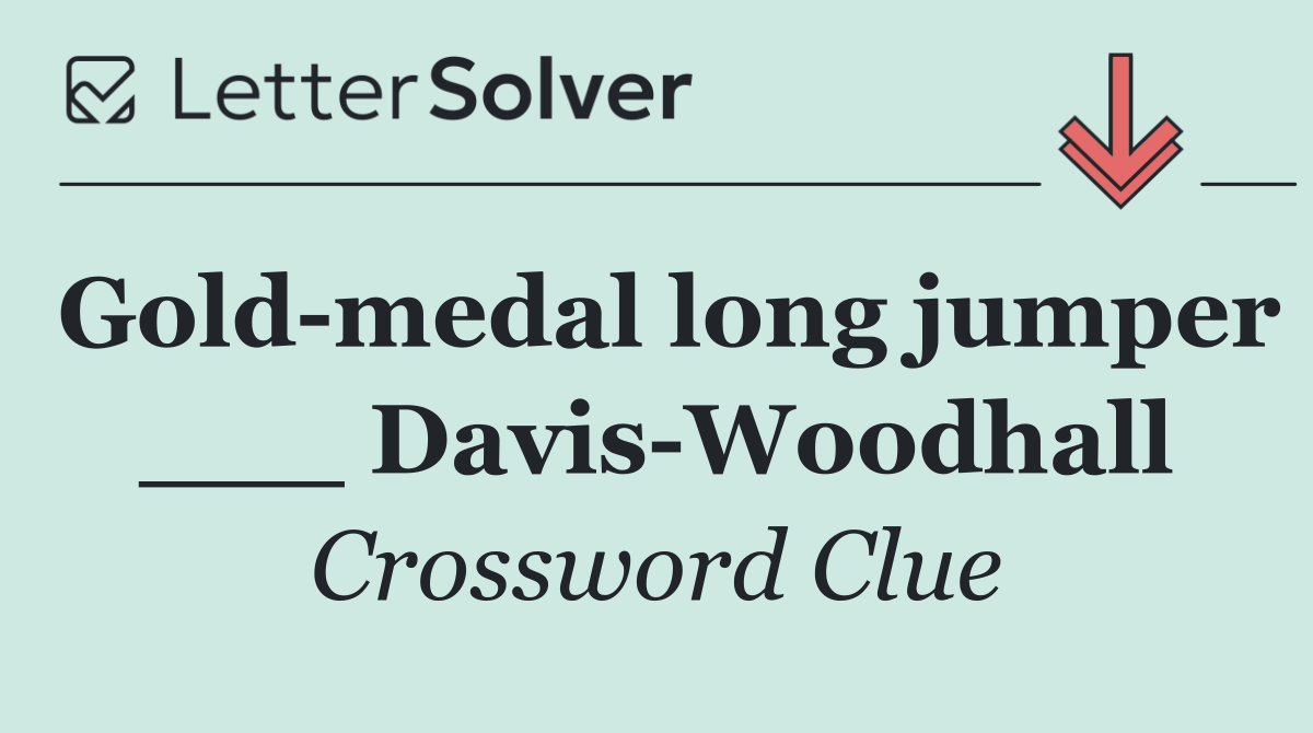 Gold medal long jumper ___ Davis Woodhall