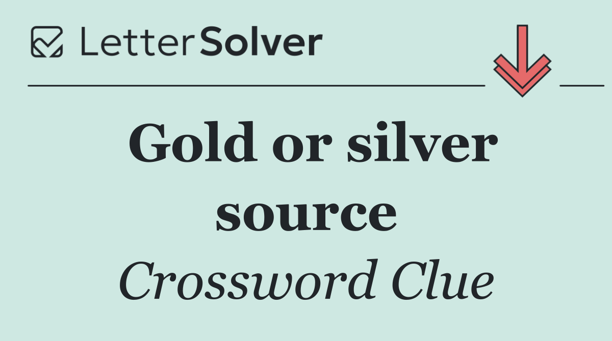 Gold or silver source