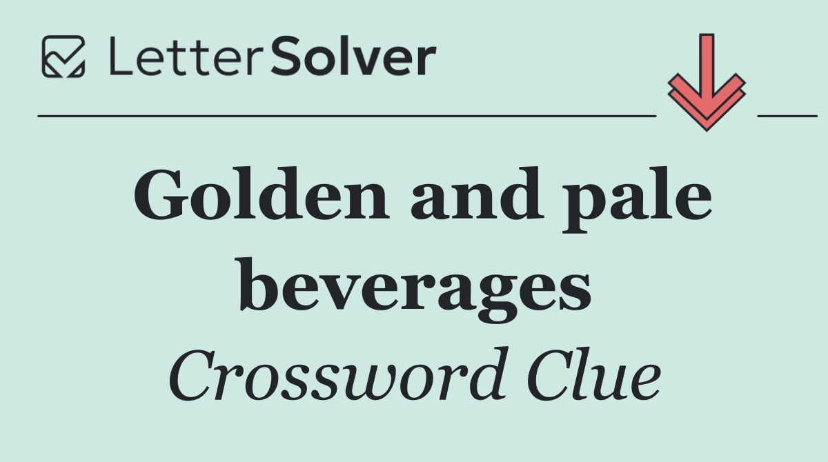 Golden and pale beverages