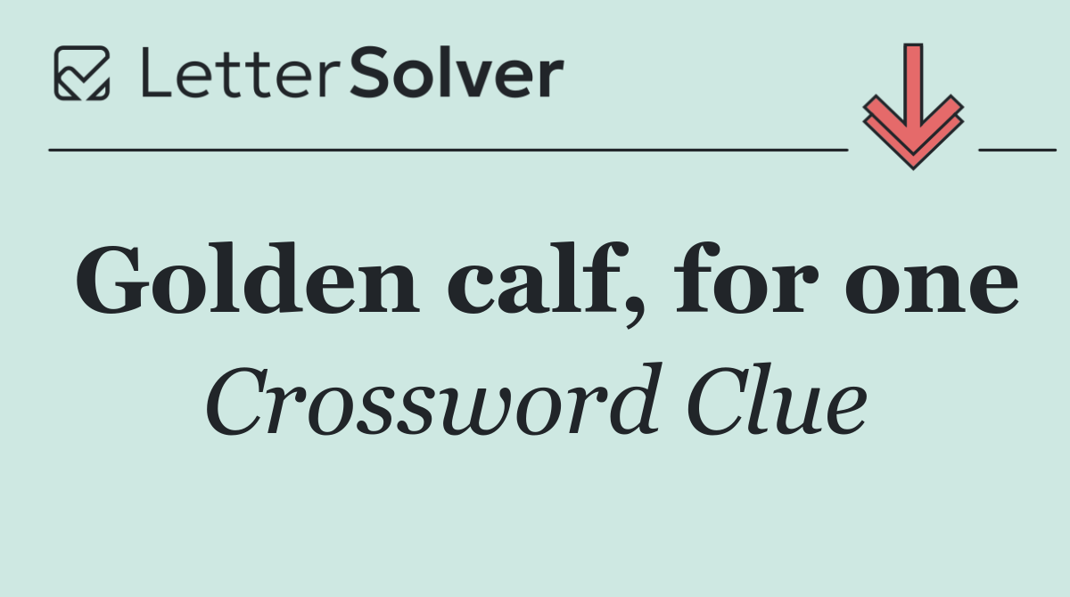 Golden calf, for one