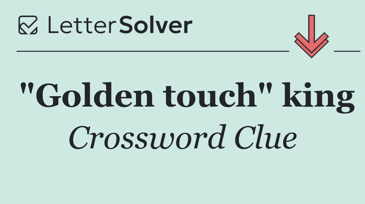 "Golden touch" king