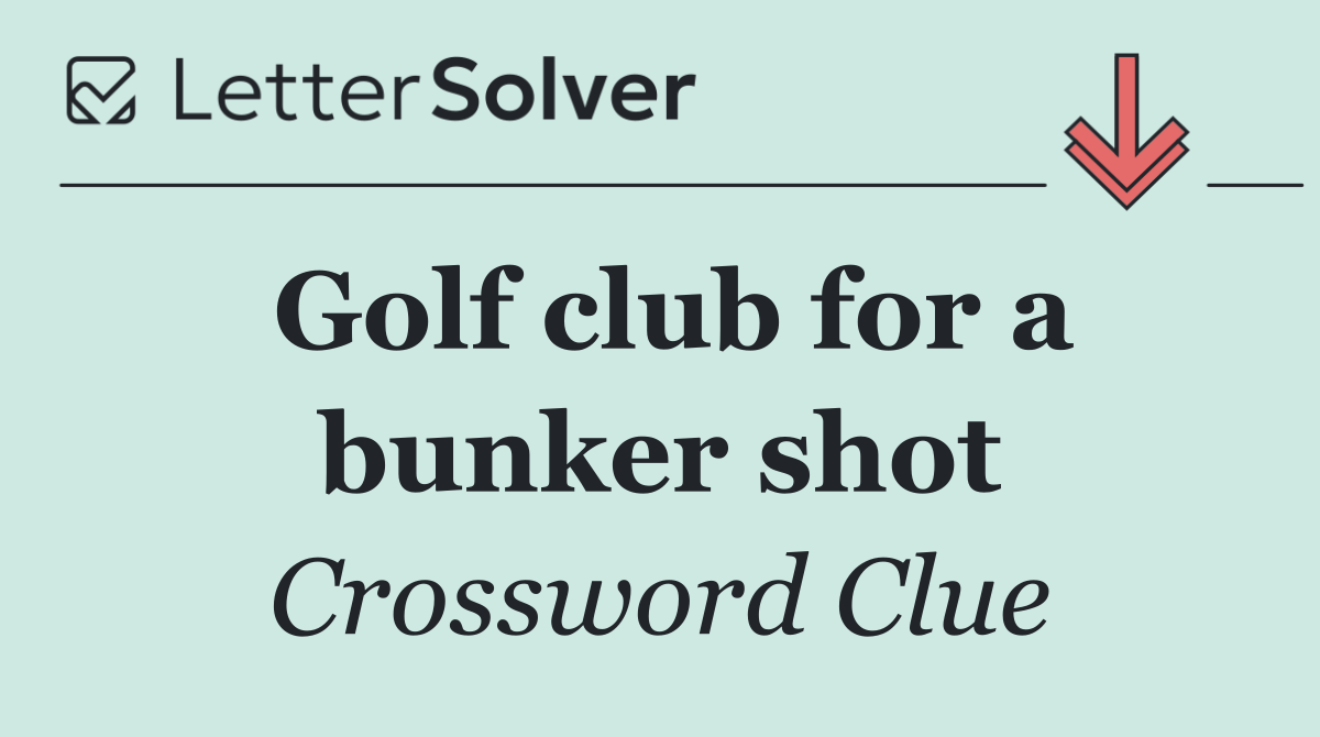Golf club for a bunker shot
