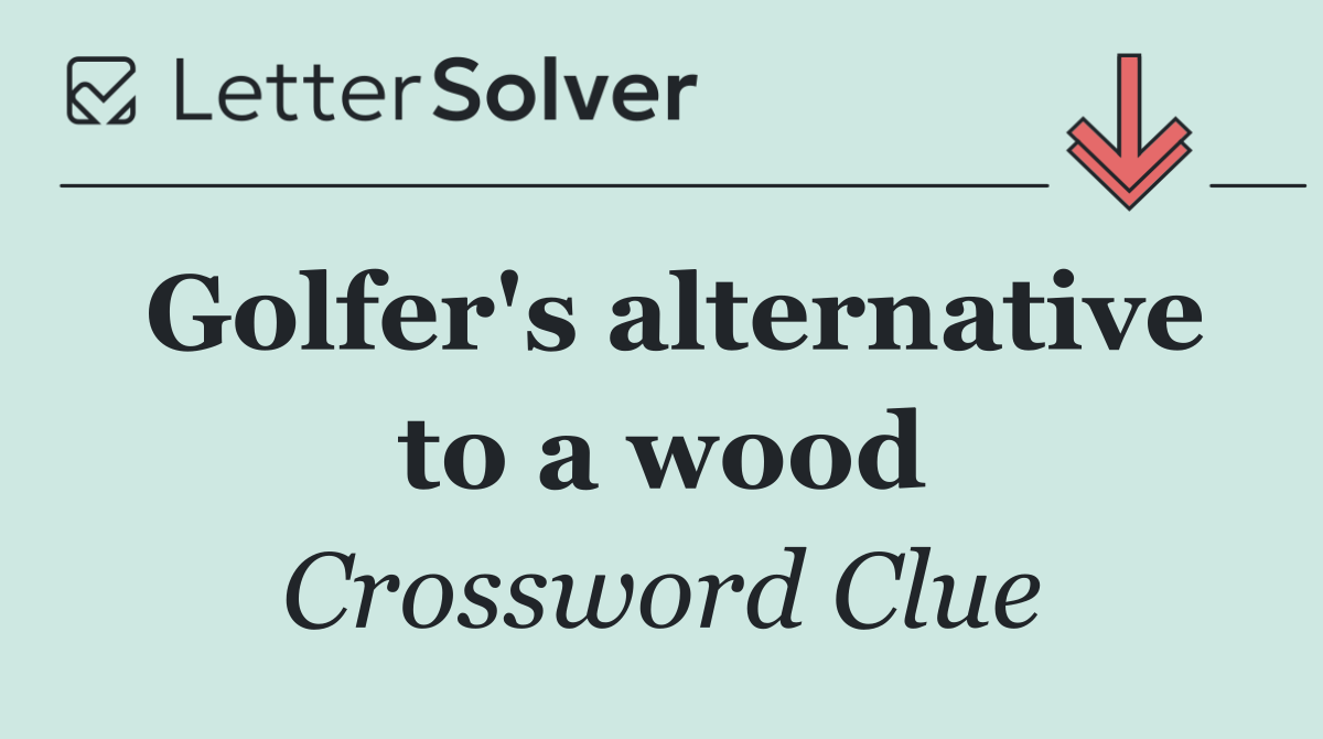 Golfer's alternative to a wood