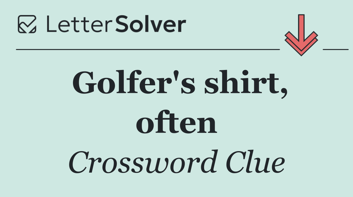 Golfer's shirt, often