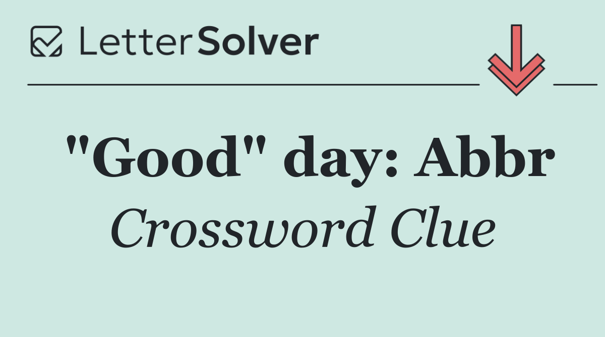 "Good" day: Abbr
