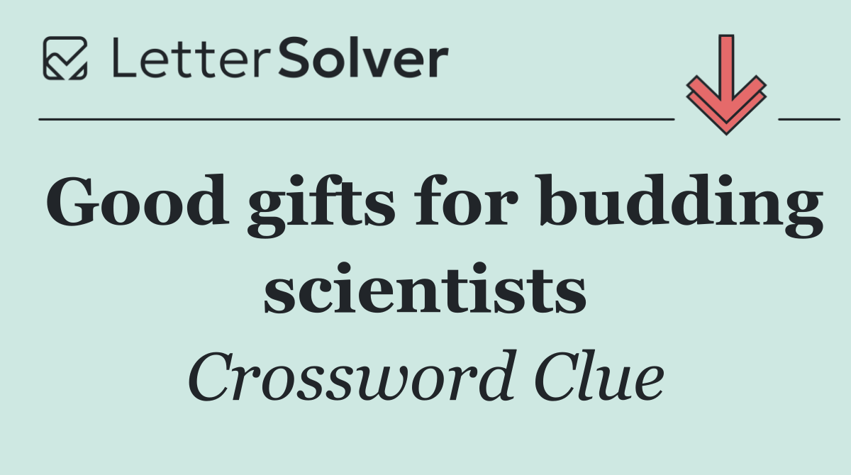 Good gifts for budding scientists