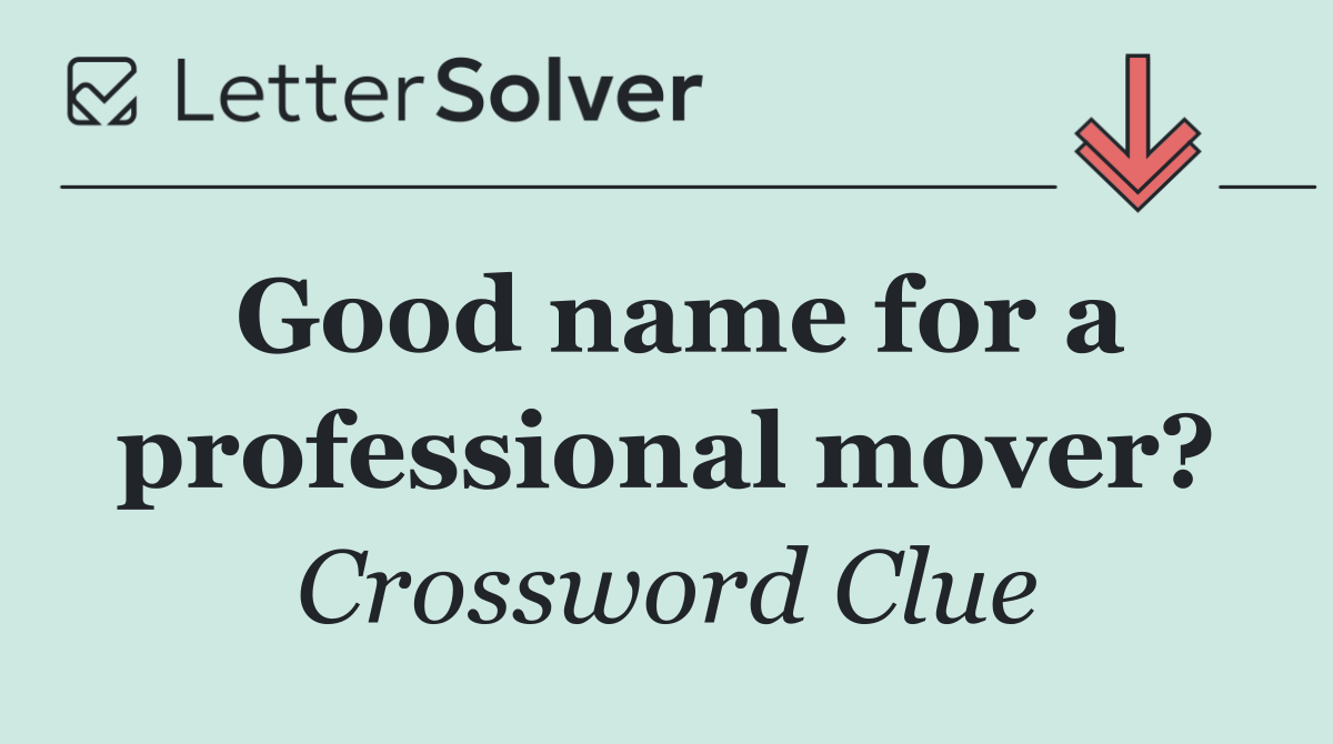 Good name for a professional mover?