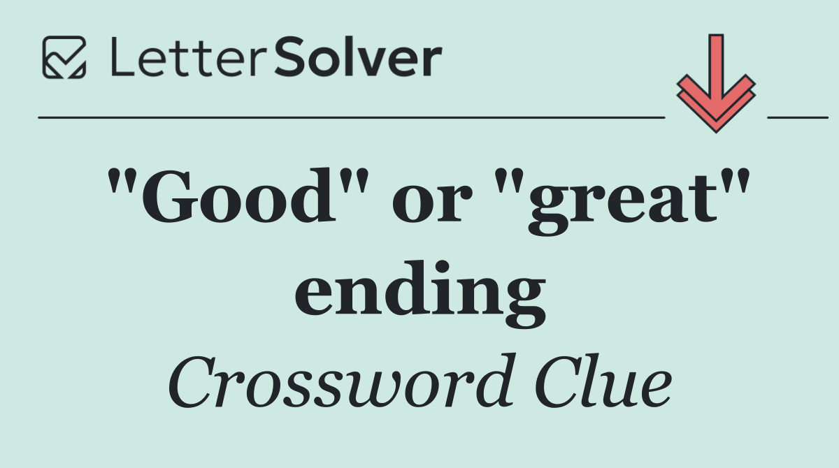 "Good" or "great" ending
