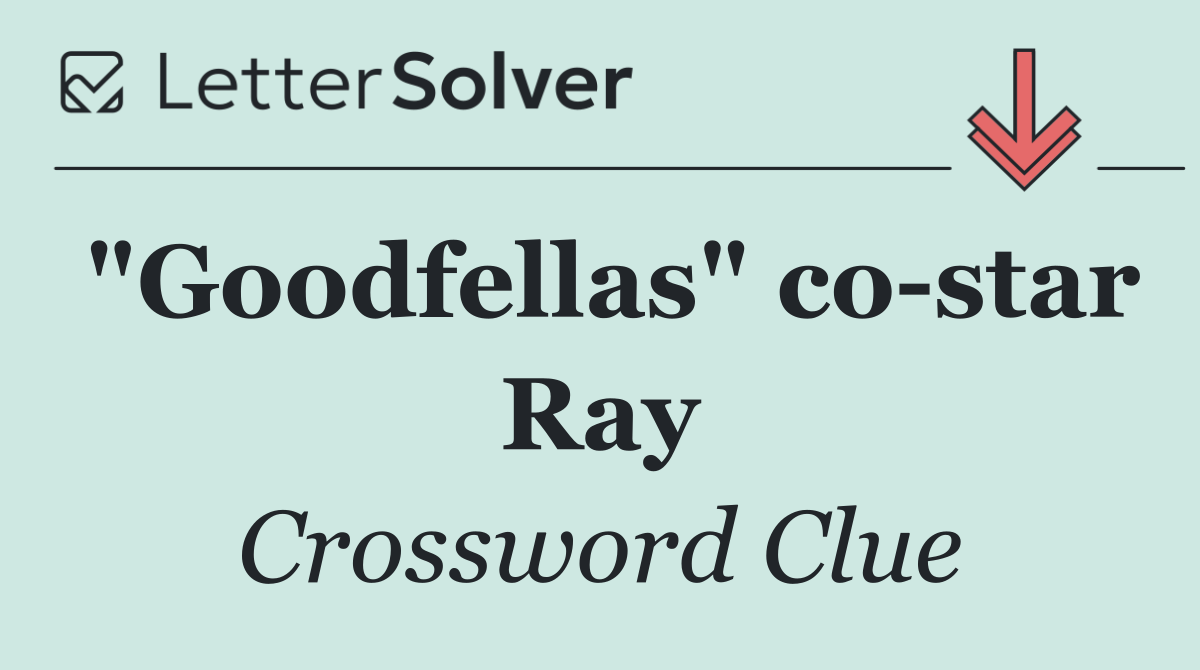 "Goodfellas" co star Ray