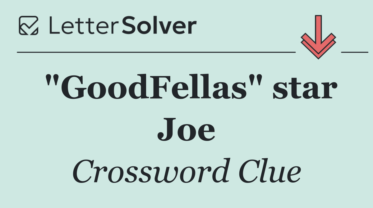 "GoodFellas" star Joe