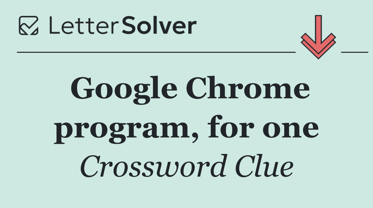 Google Chrome program, for one