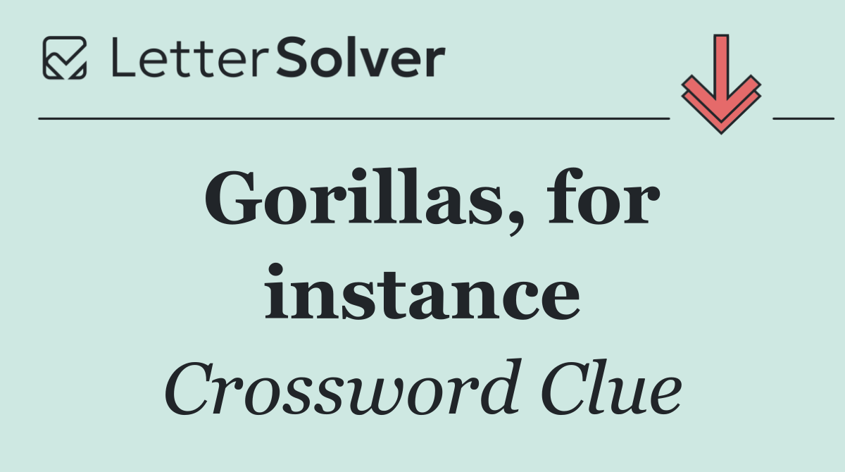 Gorillas, for instance