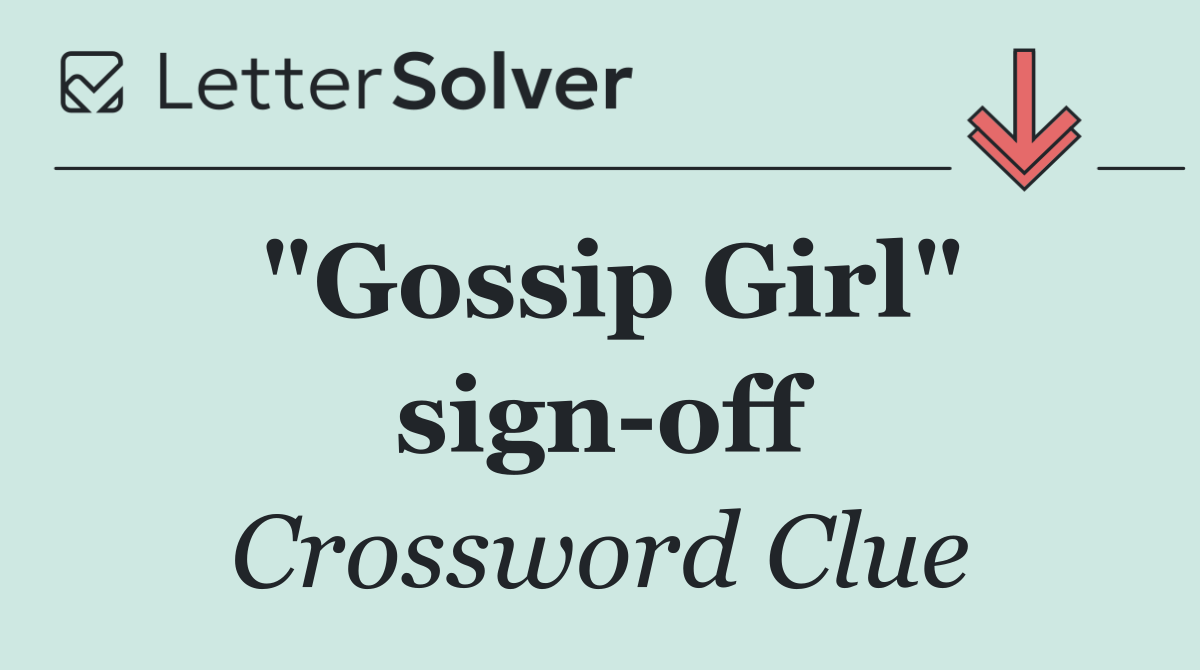 "Gossip Girl" sign off
