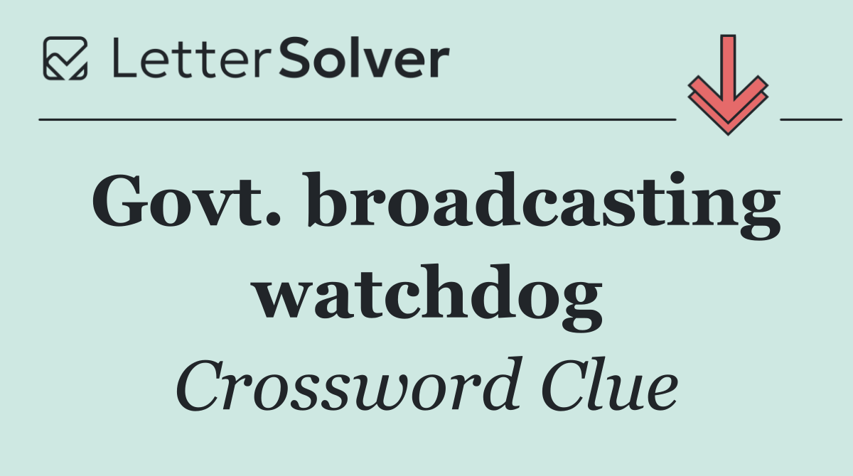 Govt. broadcasting watchdog