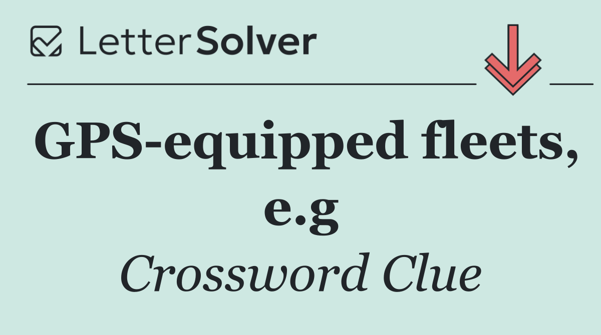 GPS equipped fleets, e.g