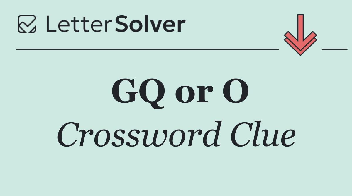 GQ or O