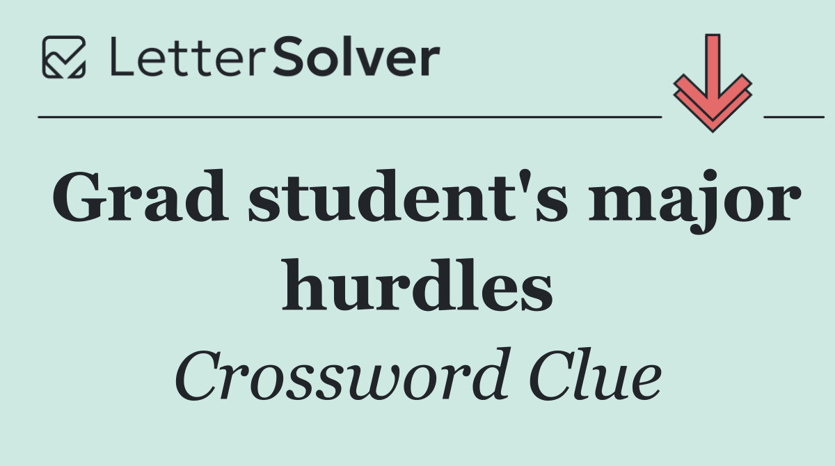 Grad student's major hurdles