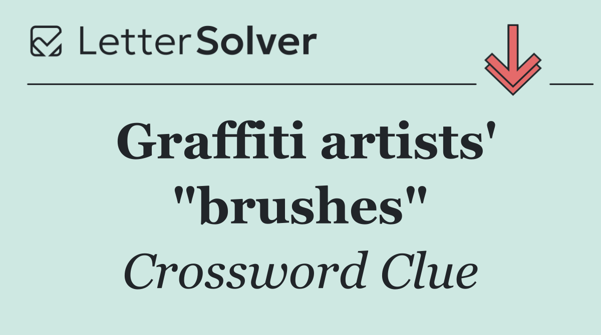 Graffiti artists' "brushes"