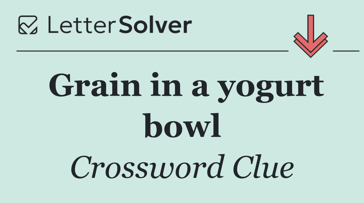 Grain in a yogurt bowl