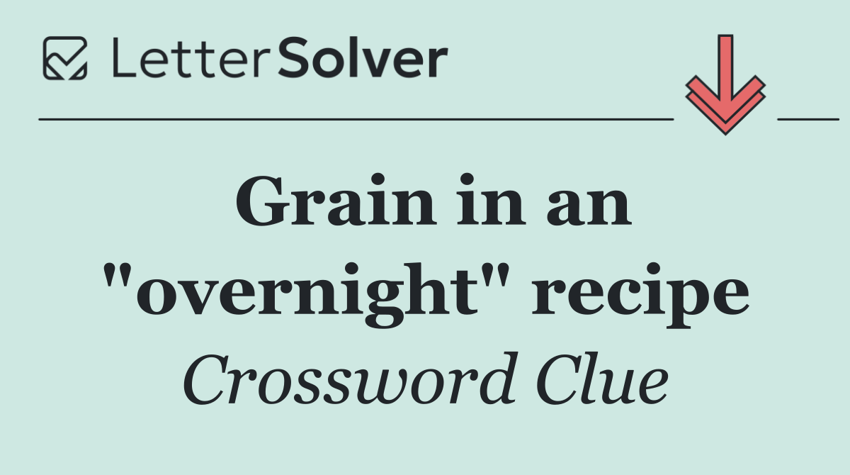 Grain in an "overnight" recipe