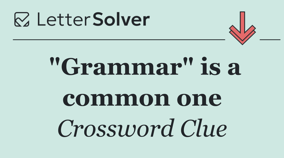 "Grammar" is a common one