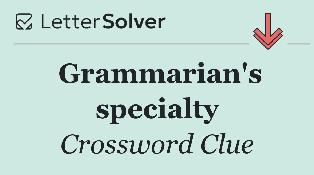 Grammarian's specialty