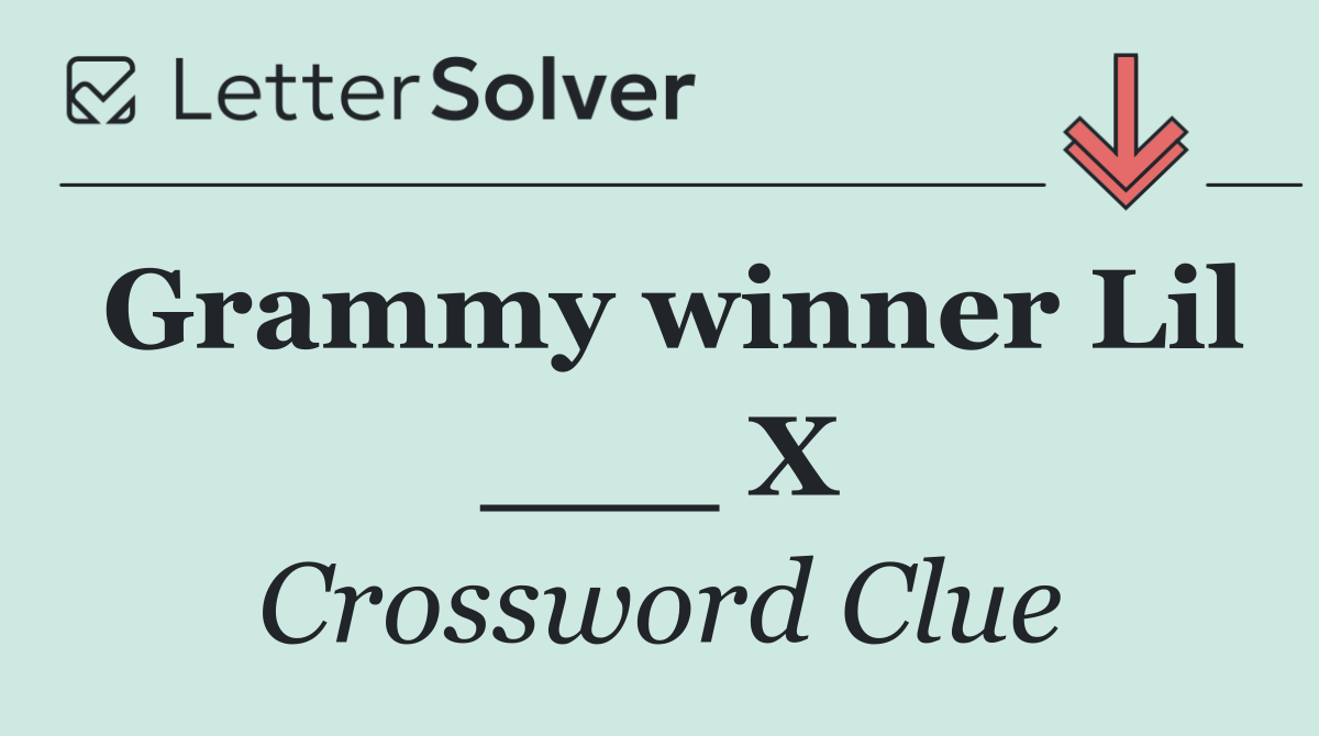 Grammy winner Lil ___ X