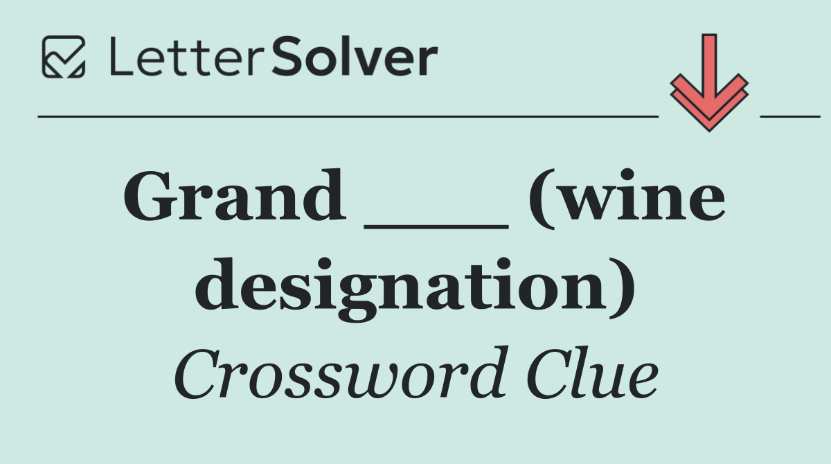 Grand ___ (wine designation)