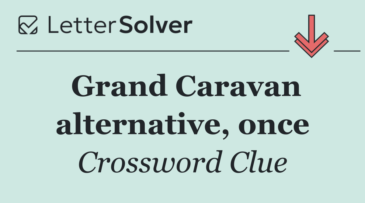 Grand Caravan alternative, once
