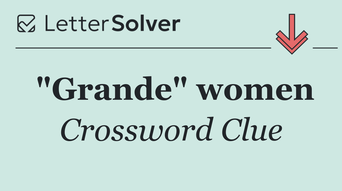 "Grande" women