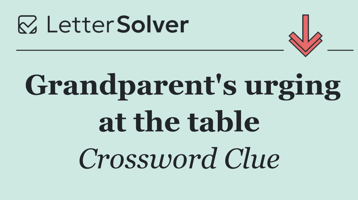 Grandparent's urging at the table