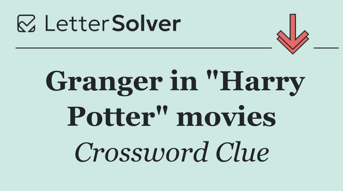 Granger in "Harry Potter" movies