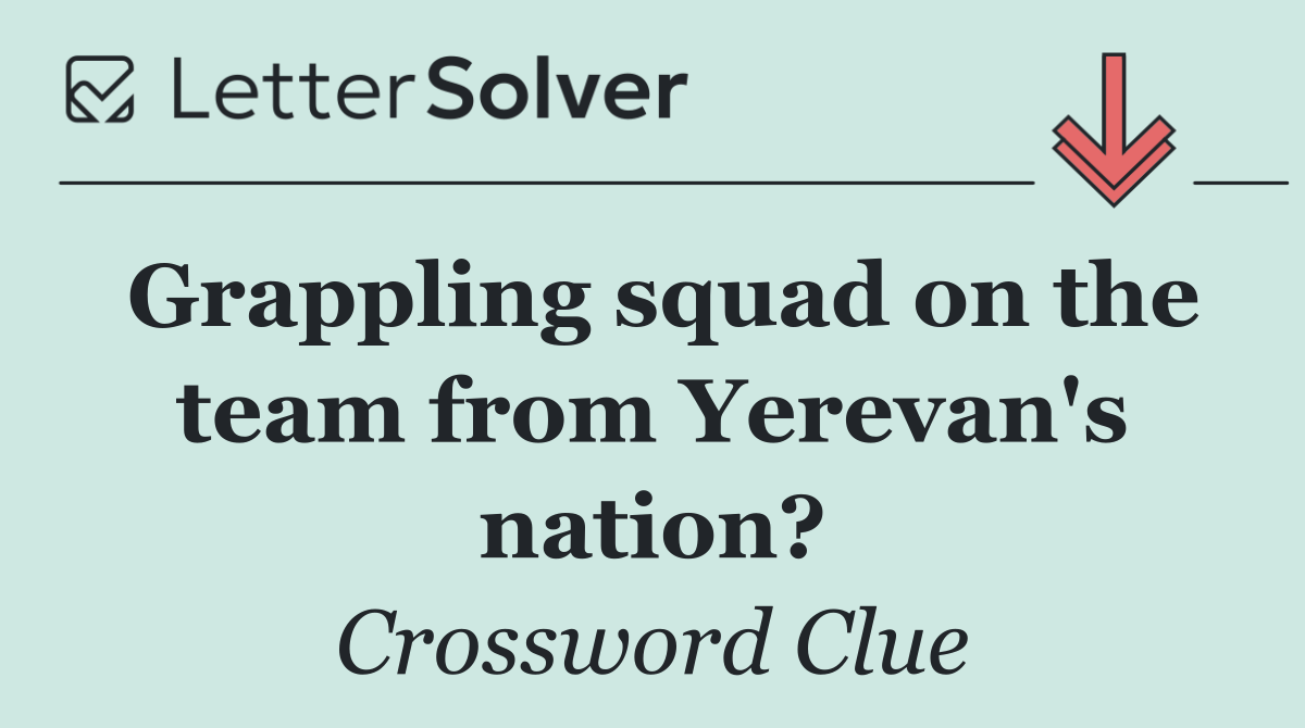 Grappling squad on the team from Yerevan's nation?
