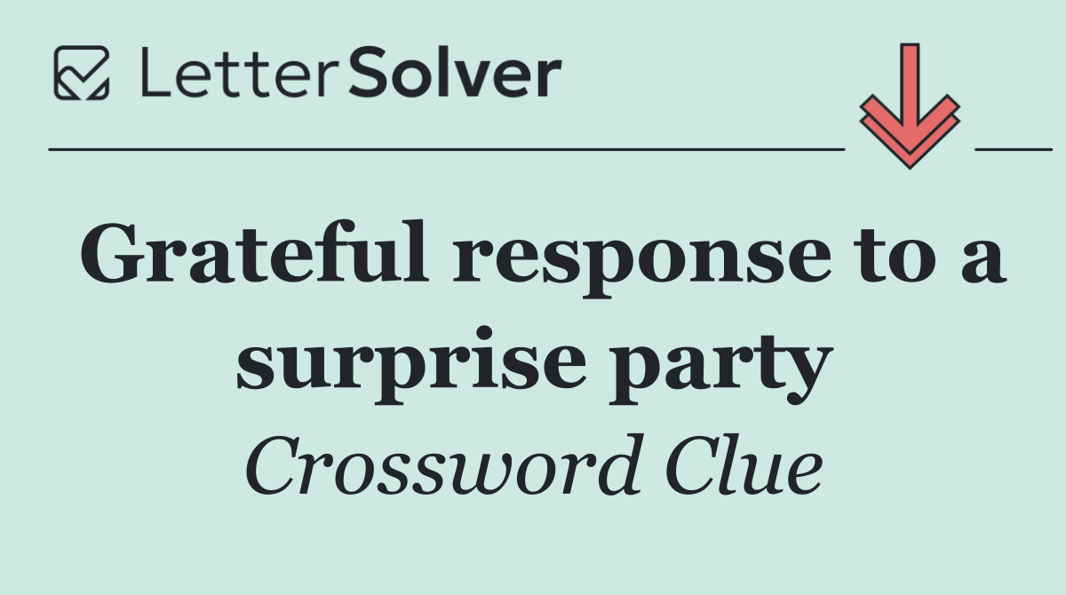 Grateful response to a surprise party