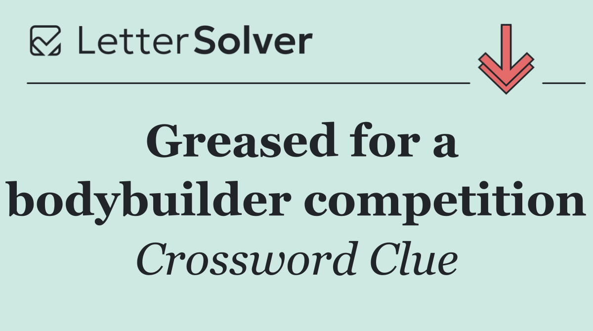 Greased for a bodybuilder competition