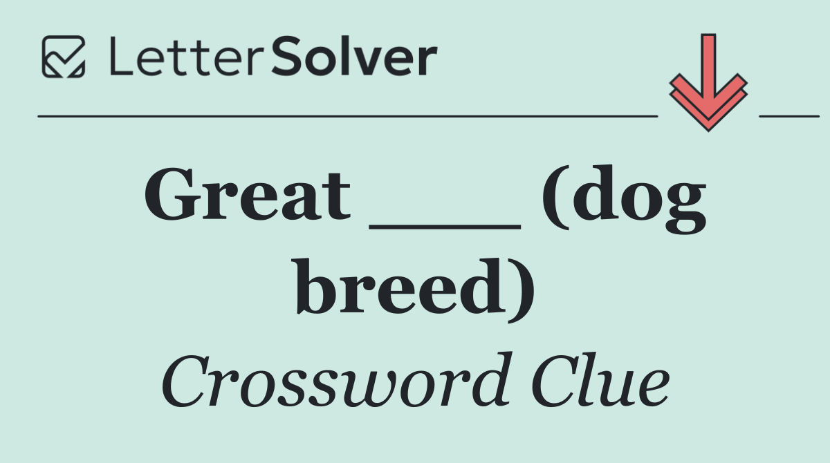 Great ___ (dog breed)