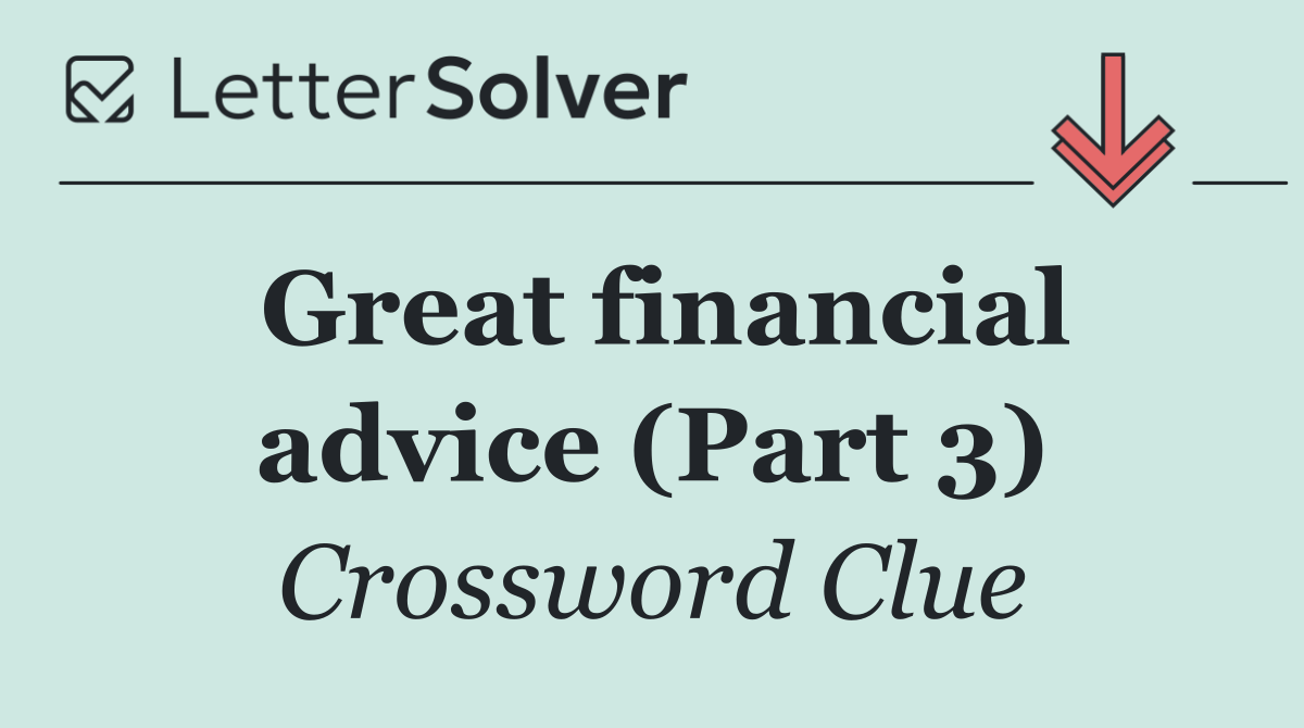 Great financial advice (Part 3)