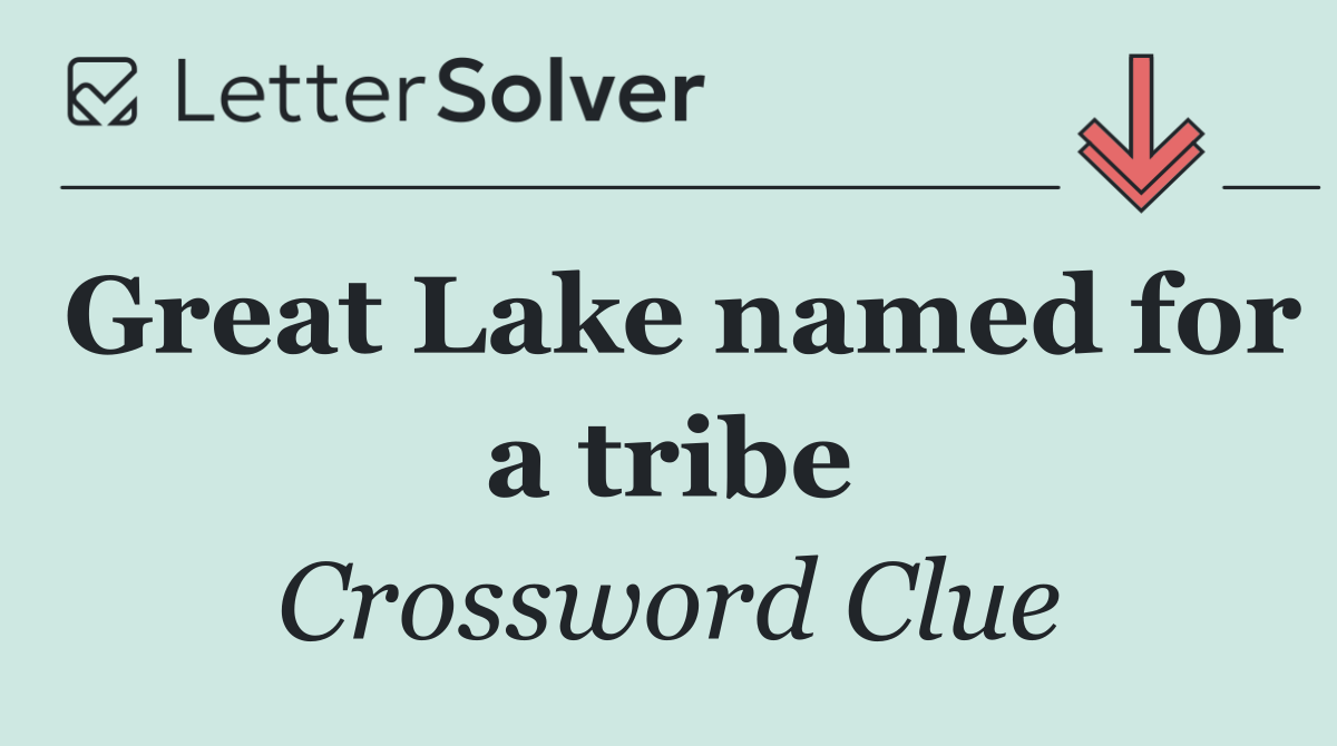 Great Lake named for a tribe