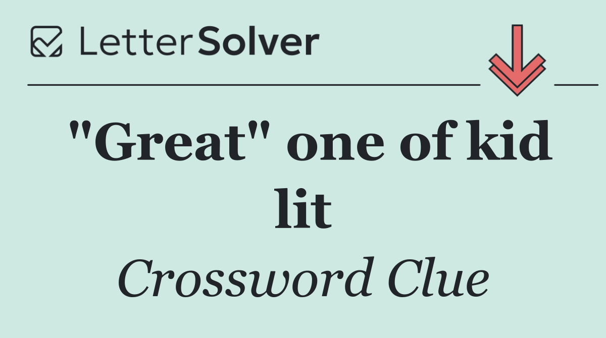 "Great" one of kid lit