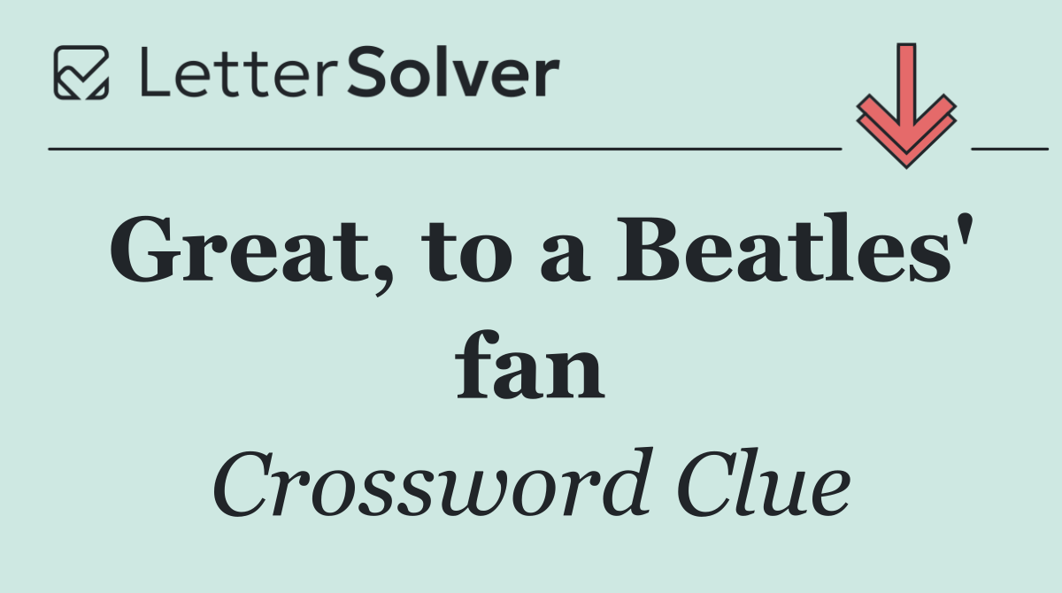 Great, to a Beatles' fan
