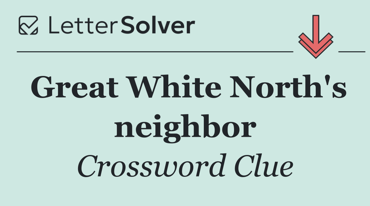Great White North's neighbor