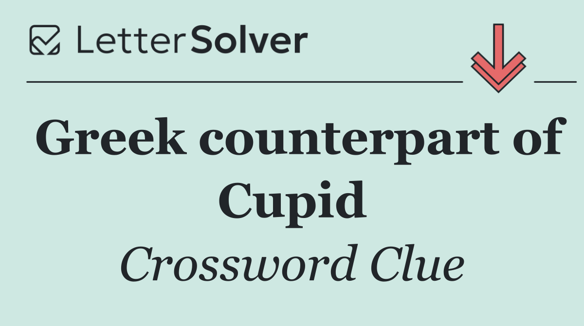 Greek counterpart of Cupid