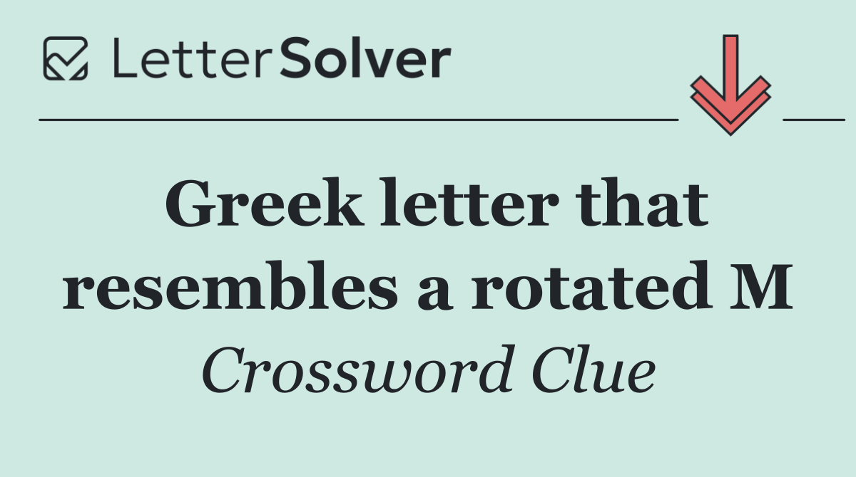 Greek letter that resembles a rotated M