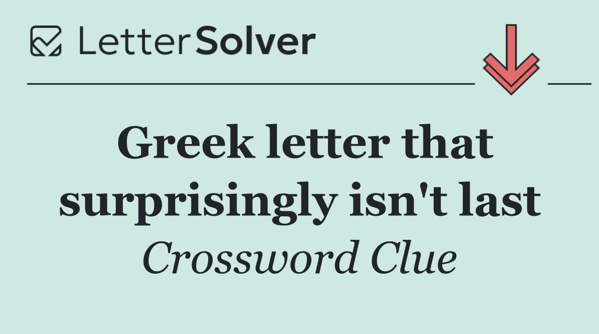 Greek letter that surprisingly isn't last
