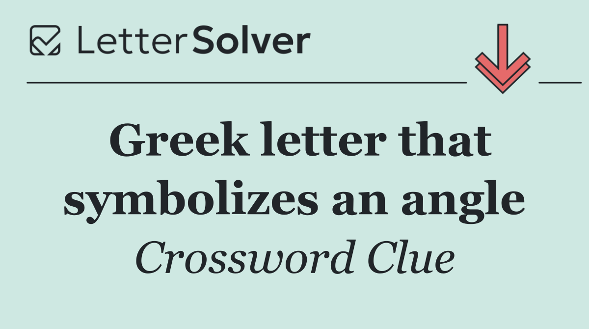 Greek letter that symbolizes an angle