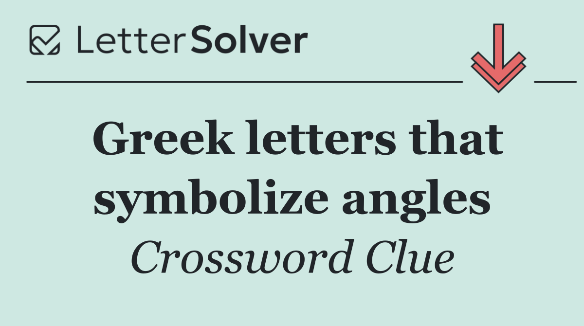 Greek letters that symbolize angles