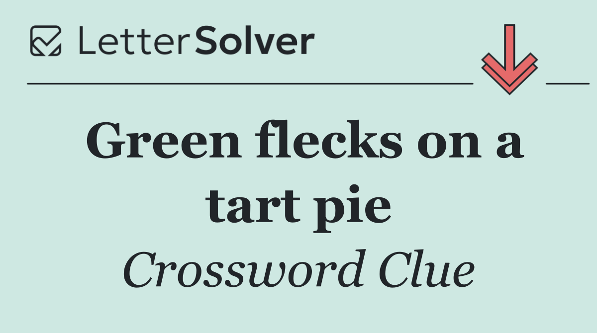 Green flecks on a tart pie