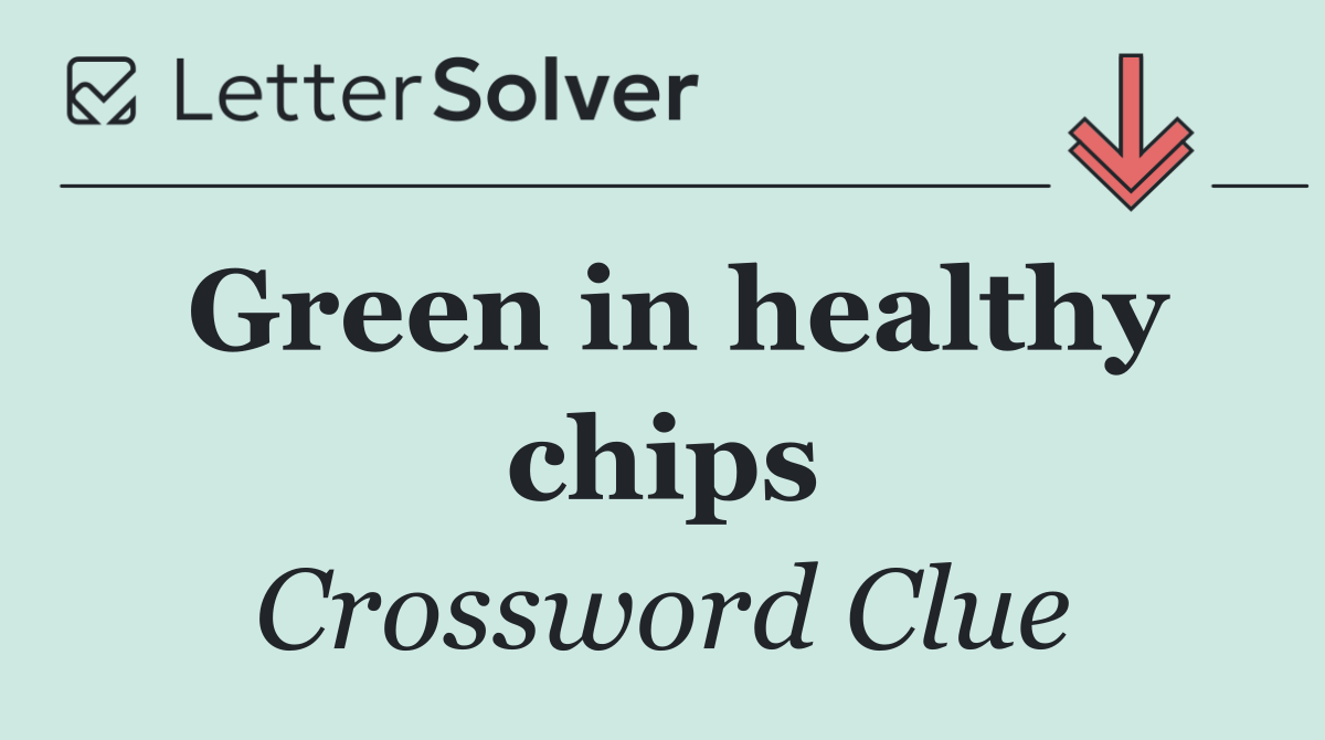 Green in healthy chips